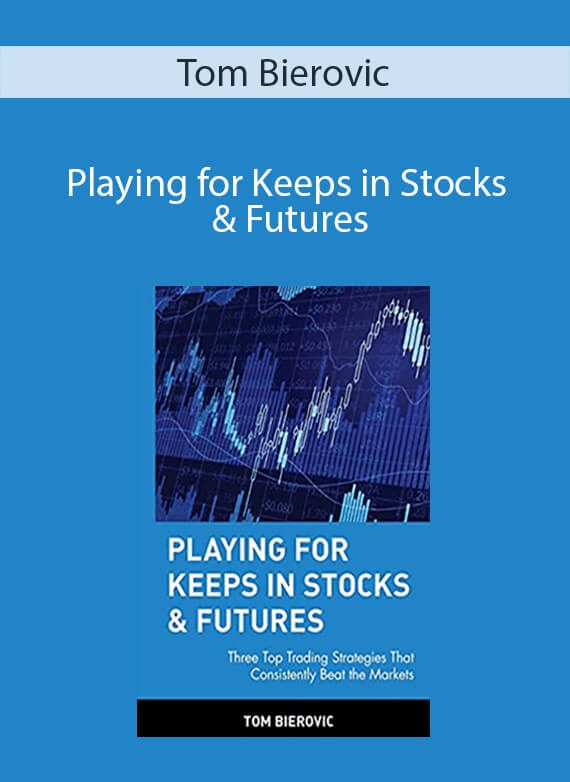 Tom Bierovic - Playing for Keeps in Stocks & Futures