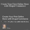Tom Geller - Create Your First Online Store with Drupal Commerce