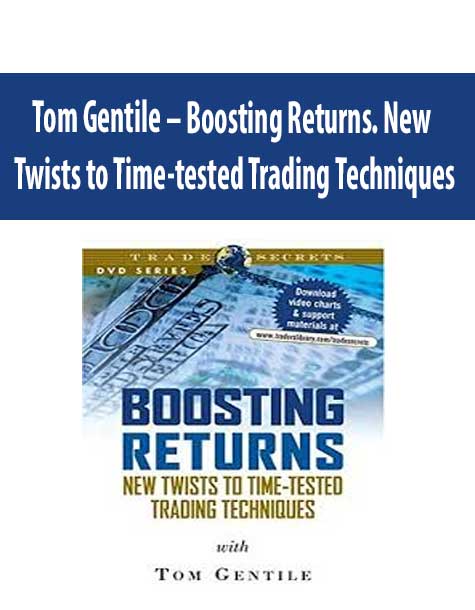 Tom Gentile – Boosting Returns. New Twists to Time-tested Trading Techniques