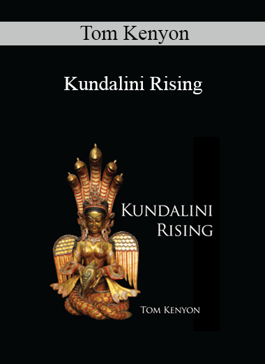 Tom Kenyon - Kundalini Rising