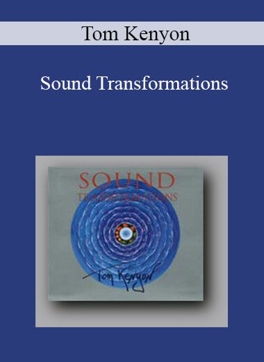 Tom Kenyon - Sound Transformations