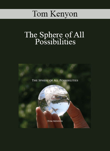 Tom Kenyon - The Sphere of All Possibilities