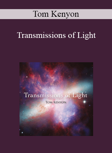 Tom Kenyon - Transmissions of Light