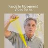 Tom Myers - Fascia In Movement Video Series