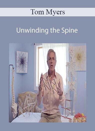 Tom Myers - Unwinding the Spine
