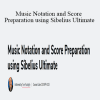 Tom Rudolph - Music Notation and Score Preparation using Sibelius Ultimate