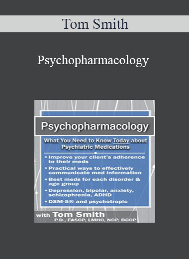 Tom Smith - Psychopharmacology: What You Need to Know Today about Psychiatric Medications