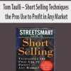 Tom Taulli – Short Selling. Techniques the Pros Use to Profit in Any Market