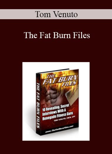 Tom Venuto - The Fat Burn Files