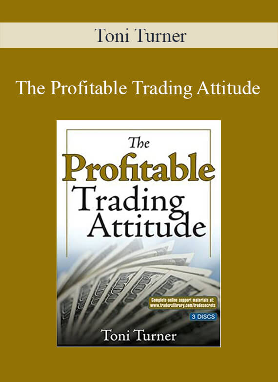 Toni Turner – The Profitable Trading Attitude