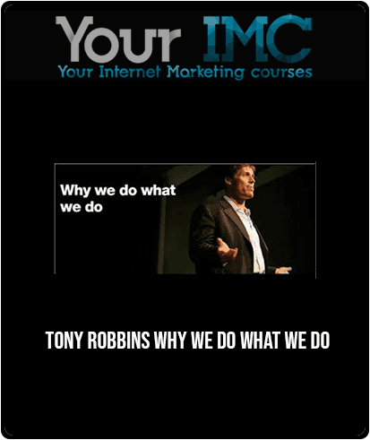 [Download Now] Tony Robbins - Why We Do What We Do