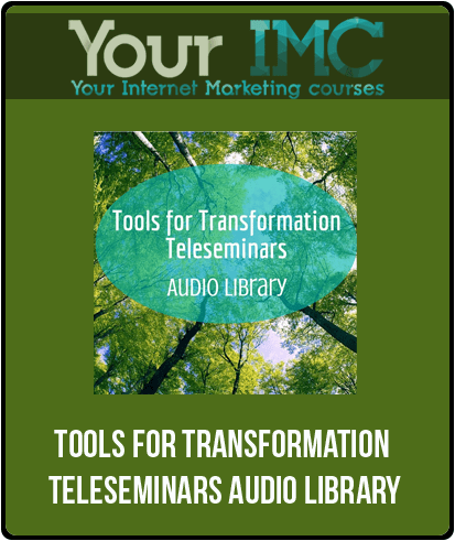 [Download Now] Tools for Transformation Teleseminars Audio Library