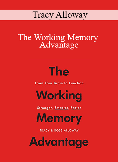 Tracy Alloway - The Working Memory Advantage