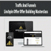 [Download Now] Traffic And Funnels - Linchpin Offer Offer Building Masterclass