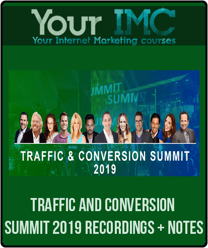 Traffic and Conversion Summit 2019 Recordings + Notes
