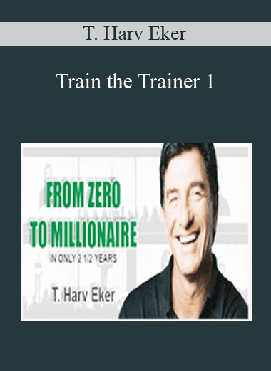 Train the Trainer - T. Harv Eker