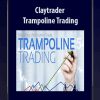 [Download Now] Claytrader - Trampoline Trading