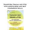 [Download Now] Transform Trauma and PTSD with Mindfulness and Self-Compassion Skills – Rachel Goldsmith Turow