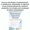 [Download Now] Trauma-Informed Compassionate Classrooms: Strategies to Reduce Challenging Behavior