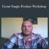 Travis Petelle - Ecom Single Product Workshop