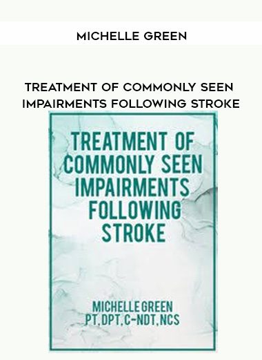 [Download Now] Treatment of Commonly Seen Impairments Following Stroke - Michelle Green