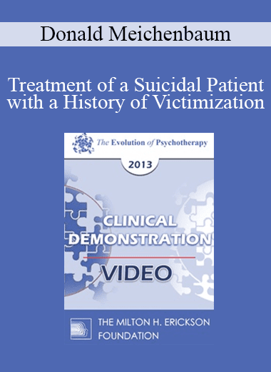 EP13 Clinical Demonstration 15 - Treatment of a Suicidal Patient with a History of Victimization: A Constructive Narrative Perspective - Donald Meichenbaum