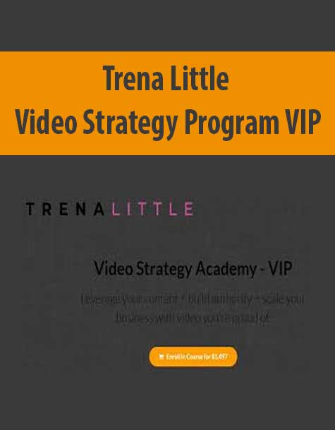 [Download Now] Trena Little – Video Strategy Program VIP