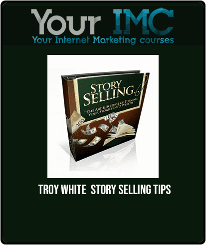 Troy White - Story Selling Tips