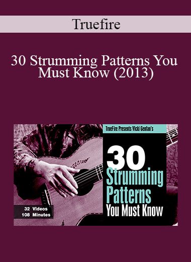Truefire - 30 Strumming Patterns You Must Know (2013)