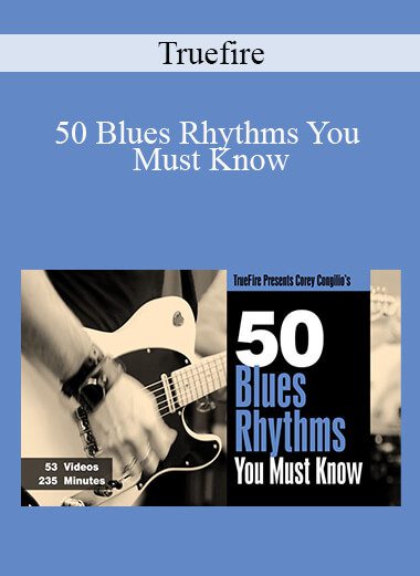 Truefire - 50 Blues Rhythms You Must Know