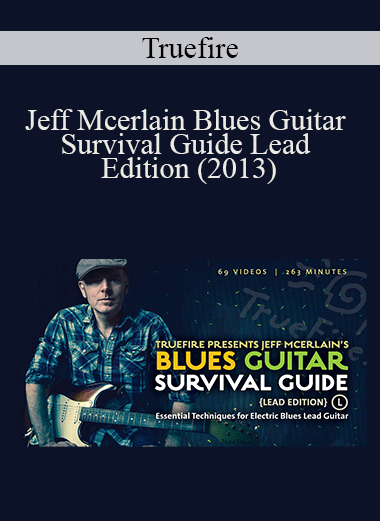 Truefire - Jeff Mcerlain Blues Guitar Survival Guide Lead Edition (2013)