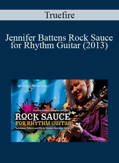 Truefire - Jennifer Battens Rock Sauce for Rhythm Guitar (2013) [MP4 - FLV