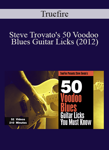 Truefire - Steve Trovato's 50 Voodoo Blues Guitar Licks (2012)