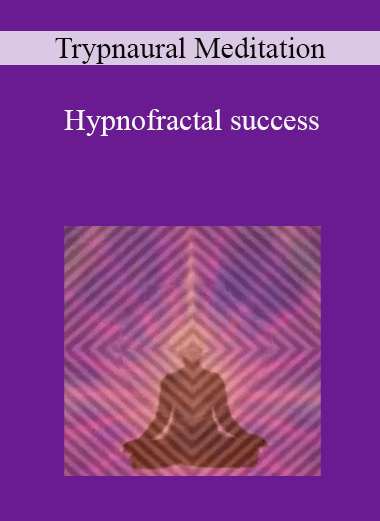 Trypnaural Meditation - Hypnofractal success