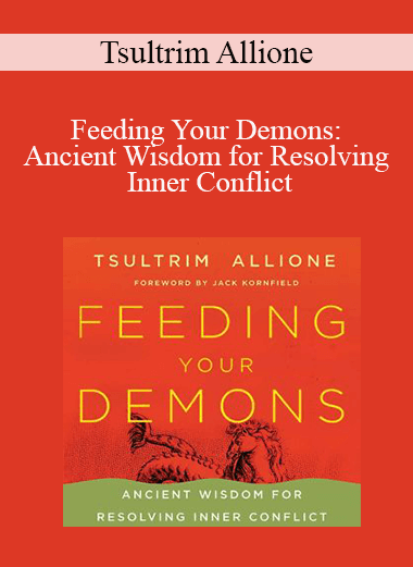 Tsultrim Allione - Feeding Your Demons: Ancient Wisdom for Resolving Inner Conflict