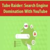 Tube Raider: Search Engine Domination With YouTube