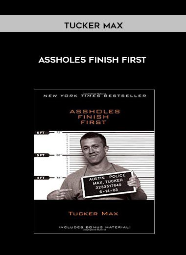 Assholes Finish First - Tucker Max