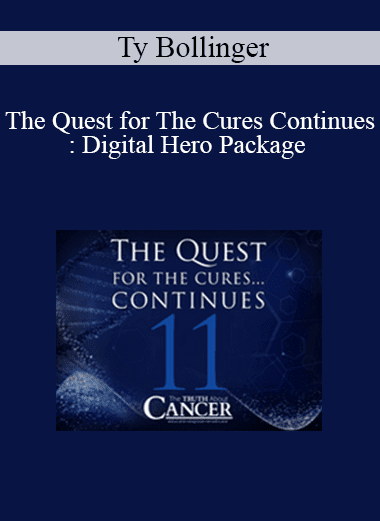 Ty Bollinger - The Quest for The Cures Continues: Digital Hero Package