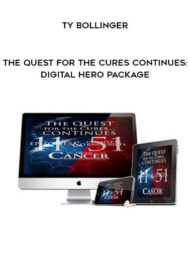 Ty Bollinger – The Quest for The Cures Continues: Digital Hero Package
