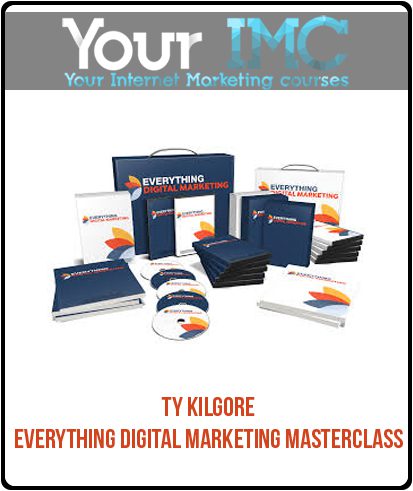 [Download Now] Ty Kilgore - Everything Digital Marketing MasterClass