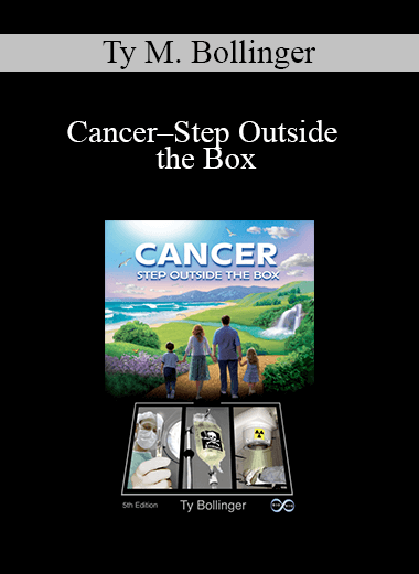 Ty M. Bollinger - Cancer–Step Outside the Box