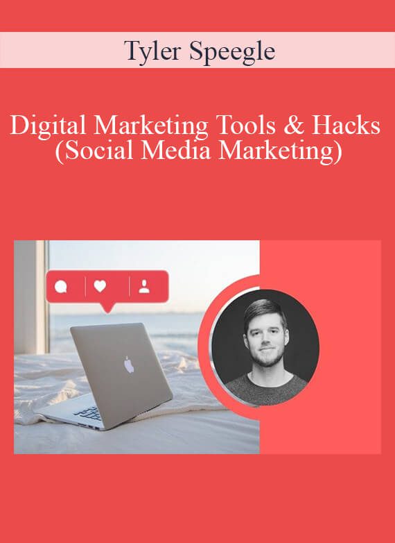 Tyler Speegle – Digital Marketing Tools & Hacks (Social Media Marketing)