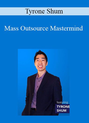 Tyrone Shum - Mass Outsource Mastermind