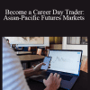 Udemy - Become a Career Day Trader: Asian-Pacific Futures Markets