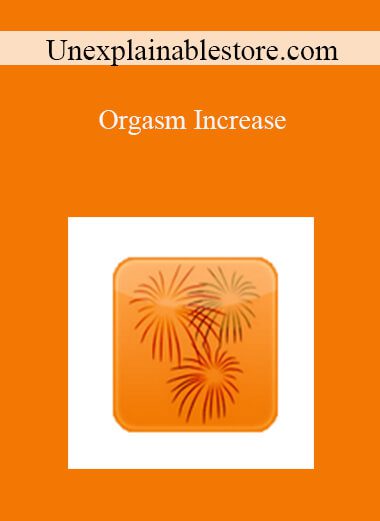 Unexplainablestore.com - Orgasm Increase