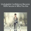 Unshakable Confidence: Become 100% Secure in Who You Are