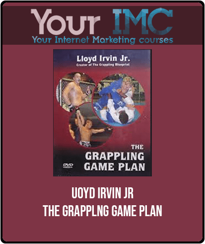 Uoyd Irvin Jr - THE GRAPPLNG GAME PLAN