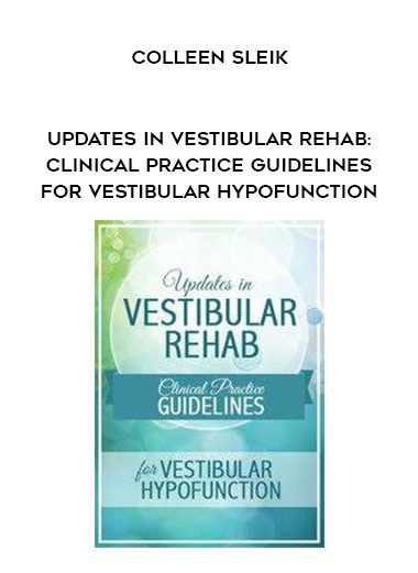 [Download Now] Updates in Vestibular Rehab: Clinical Practice Guidelines for Vestibular Hypofunction - Colleen Sleik