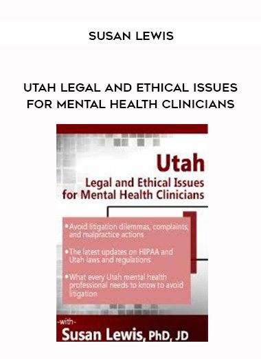 [Download Now] Utah Legal and Ethical Issues for Mental Health Clinicians – Susan Lewis