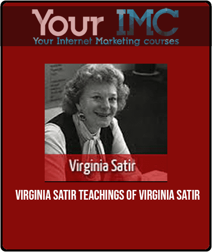 [Download Now] VIRGINIA SATIR - TEACHINGS OF VIRGINIA SATIR